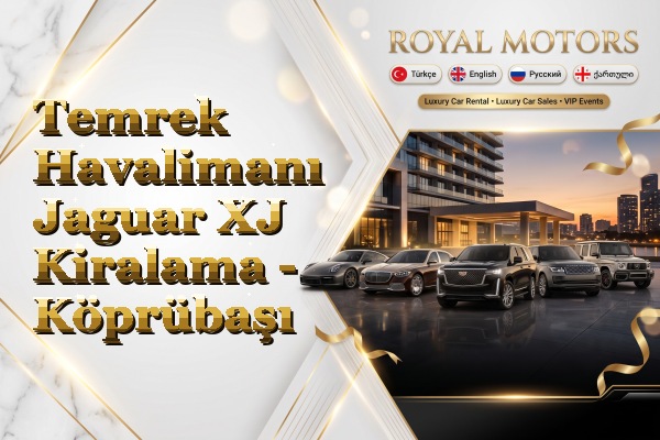 Temrek Havalimanı Jaguar XJ Kiralama - Köprübaşı