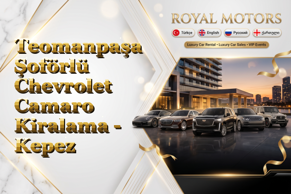 Teomanpaşa Şoförlü Chevrolet Camaro Kiralama - Kepez