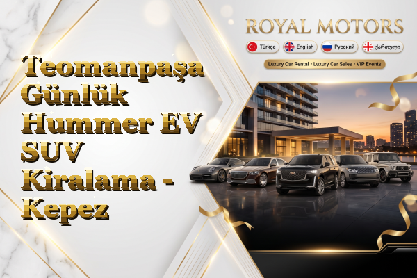 Teomanpaşa Günlük Hummer EV SUV Kiralama - Kepez