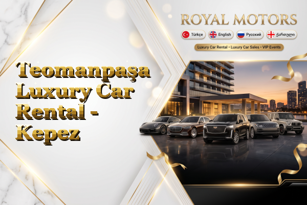 Teomanpaşa Luxury Car Rental - Kepez
