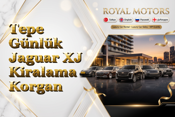 Tepe Günlük Jaguar XJ Kiralama - Korgan