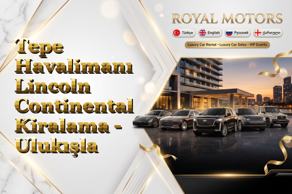 Tepe Havalimanı Lincoln Continental Kiralama - Ulukışla