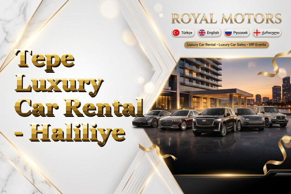 Tepe Luxury Car Rental - Haliliye