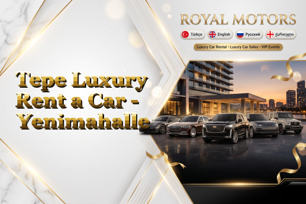 Tepe Luxury Rent a Car - Yenimahalle