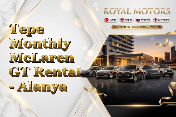 Tepe Monthly McLaren GT Rental - Alanya
