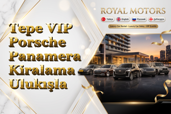 Tepe VIP Porsche Panamera Kiralama - Ulukışla