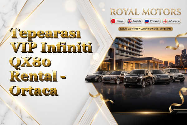 Tepearası VIP Infiniti QX80 Rental - Ortaca