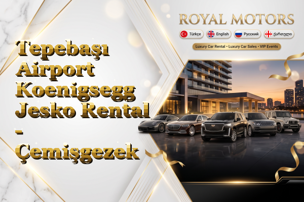 Tepebaşı Airport Koenigsegg Jesko Rental - Çemişgezek