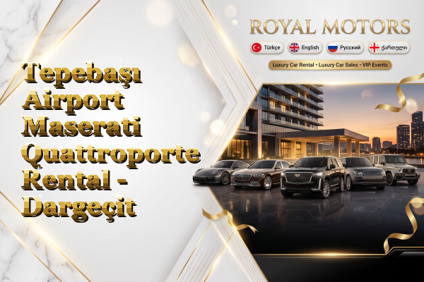 Tepebaşı Airport Maserati Quattroporte Rental - Dargeçit