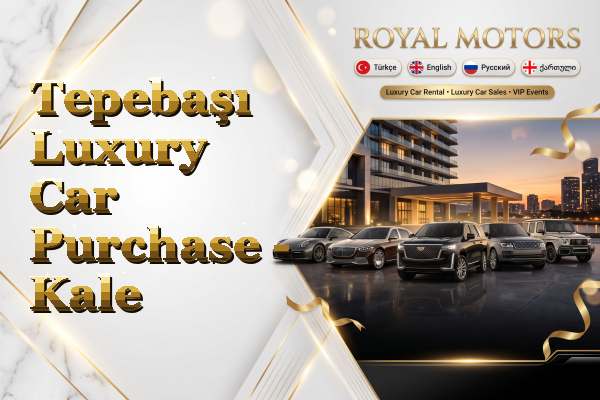Tepebaşı Luxury Car Purchase - Kale
