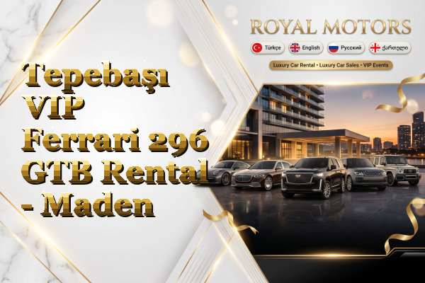 Tepebaşı VIP Ferrari 296 GTB Rental - Maden