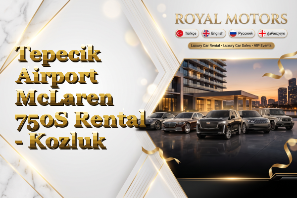 Tepecik Airport McLaren 750S Rental - Kozluk