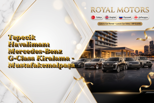 Tepecik Havalimanı Mercedes-Benz G-Class Kiralama - Mustafakemalpaşa