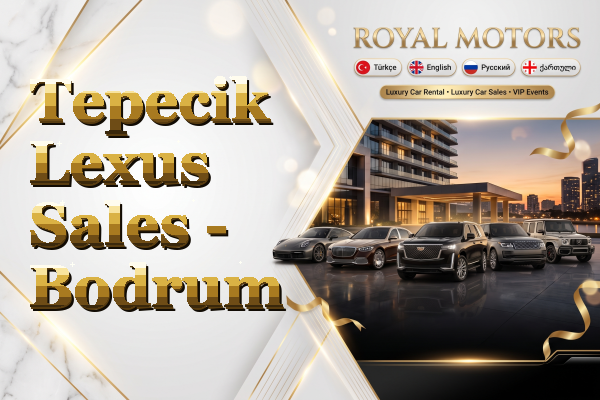Tepecik Lexus Sales - Bodrum