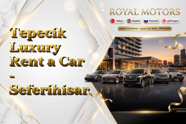 Tepecik Luxury Rent a Car - Seferihisar