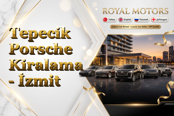 Tepecik Porsche Kiralama - İzmit