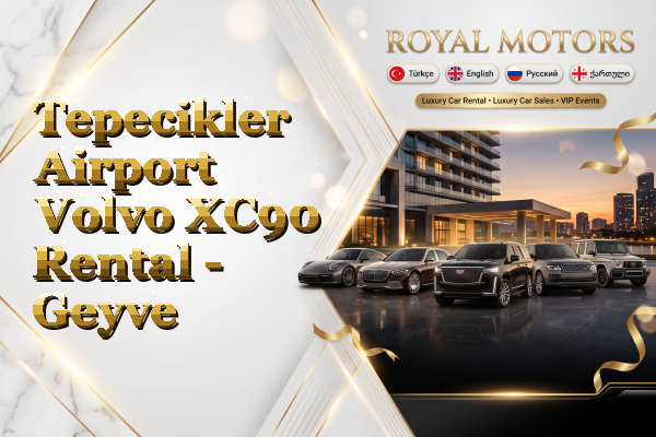Tepecikler Airport Volvo XC90 Rental - Geyve