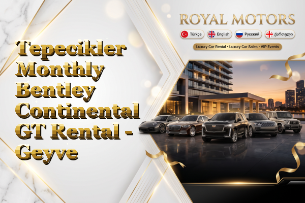 Tepecikler Monthly Bentley Continental GT Rental - Geyve