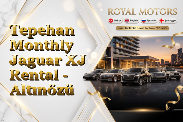 Tepehan Monthly Jaguar XJ Rental - Altınözü