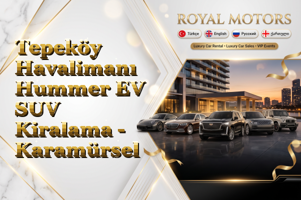 Tepeköy Havalimanı Hummer EV SUV Kiralama - Karamürsel