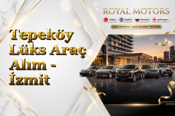 Tepeköy Lüks Araç Alım - İzmit