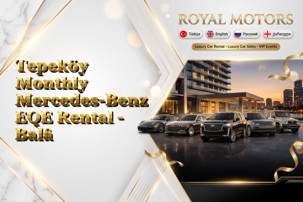 Tepeköy Monthly Mercedes-Benz EQE Rental - Balâ