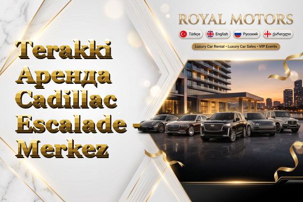 Terakki Аренда Cadillac Escalade - Merkez