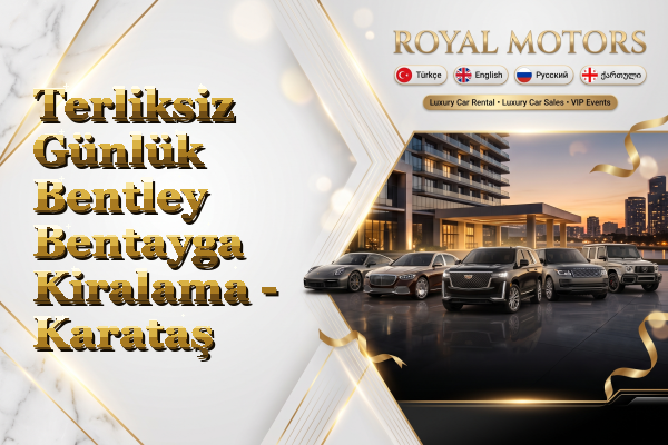 Terliksiz Günlük Bentley Bentayga Kiralama - Karataş