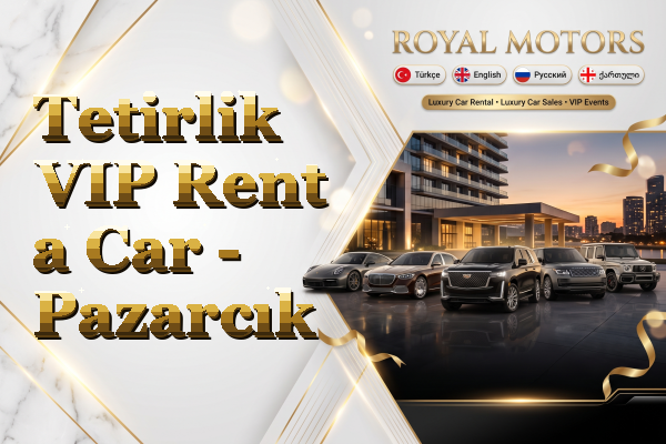 Tetirlik VIP Rent a Car - Pazarcık