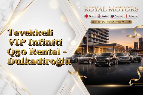 Tevekkeli VIP Infiniti Q50 Rental - Dulkadiroğlu