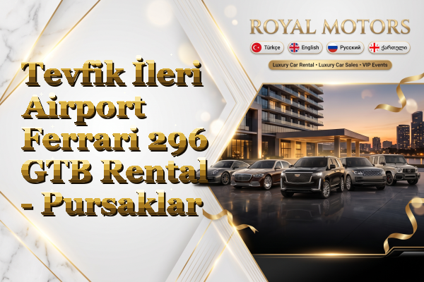 Tevfik İleri Airport Ferrari 296 GTB Rental - Pursaklar