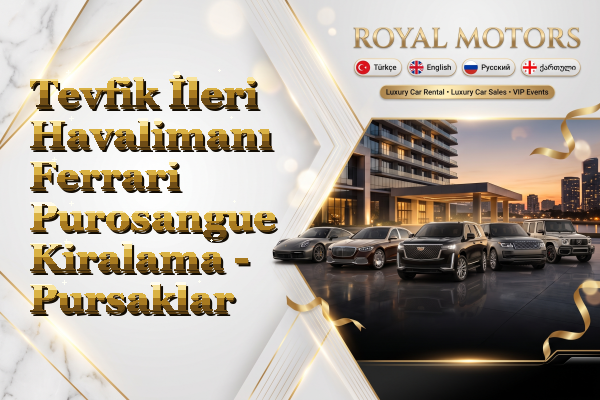 Tevfik İleri Havalimanı Ferrari Purosangue Kiralama - Pursaklar