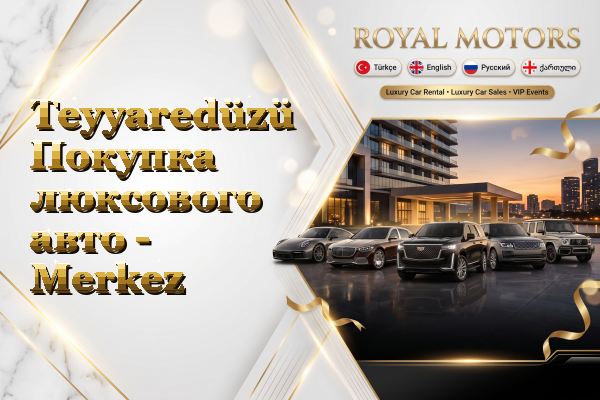 Teyyaredüzü Покупка люксового авто - Merkez