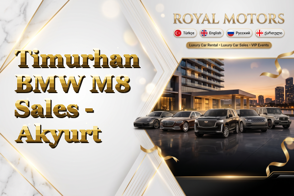 Timurhan BMW M8 Sales - Akyurt