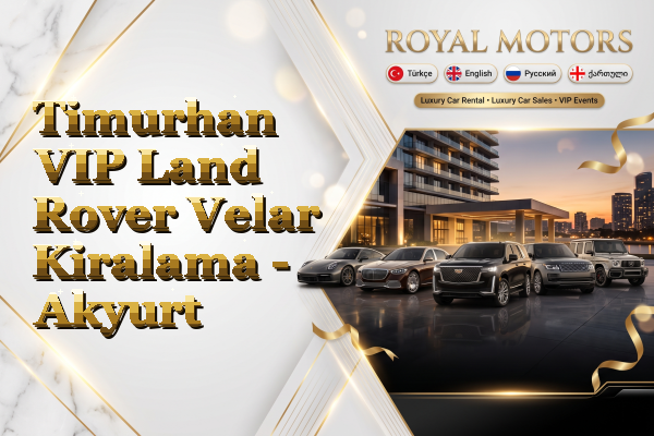 Timurhan VIP Land Rover Velar Kiralama - Akyurt
