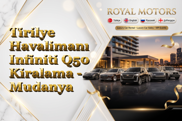 Tirilye Havalimanı Infiniti Q50 Kiralama - Mudanya