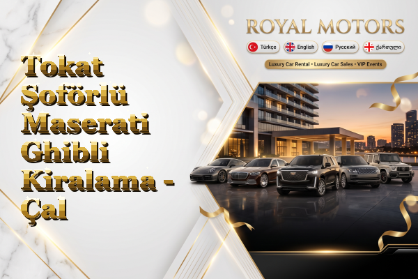 Tokat Şoförlü Maserati Ghibli Kiralama - Çal