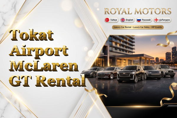 Tokat Airport McLaren GT Rental