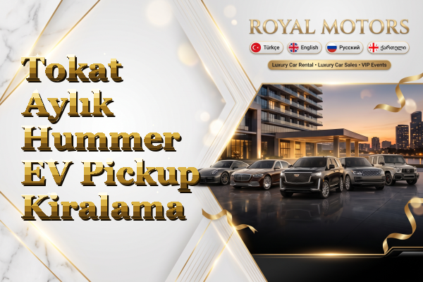 Tokat Aylık Hummer EV Pickup Kiralama