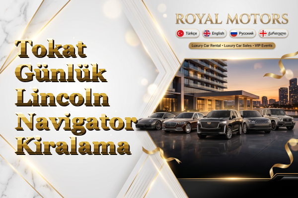 Tokat Günlük Lincoln Navigator Kiralama