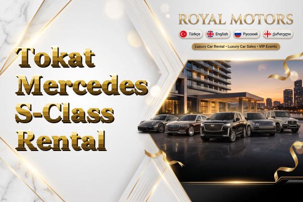 Tokat Mercedes S-Class Rental