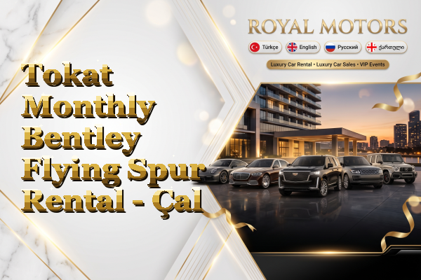 Tokat Monthly Bentley Flying Spur Rental - Çal
