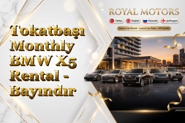 Tokatbaşı Monthly BMW X5 Rental - Bayındır