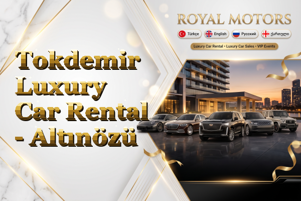 Tokdemir Luxury Car Rental - Altınözü