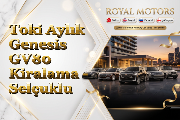 Toki Aylık Genesis GV80 Kiralama - Selçuklu