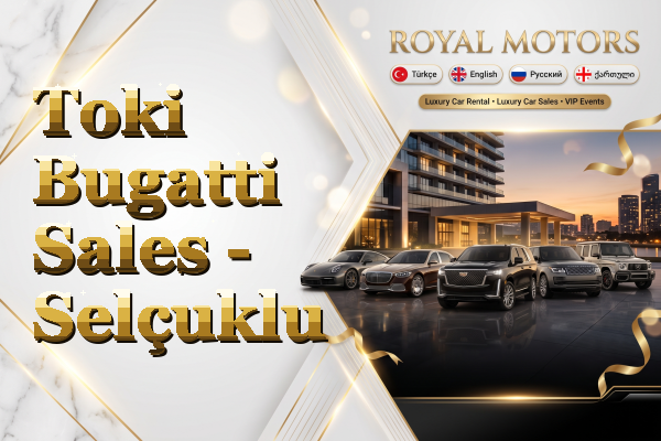 Toki Bugatti Sales - Selçuklu