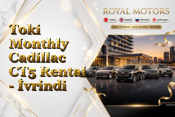 Toki Monthly Cadillac CT5 Rental - İvrindi