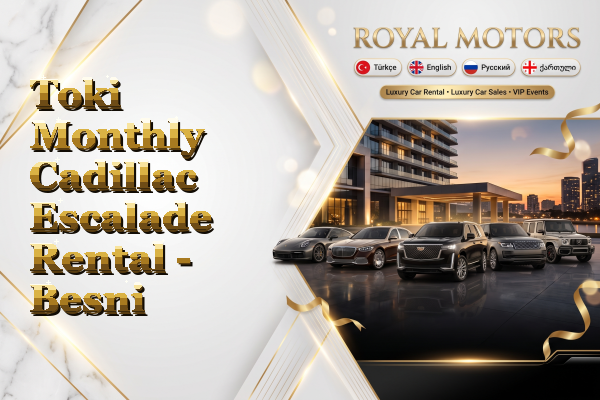 Toki Monthly Cadillac Escalade Rental - Besni