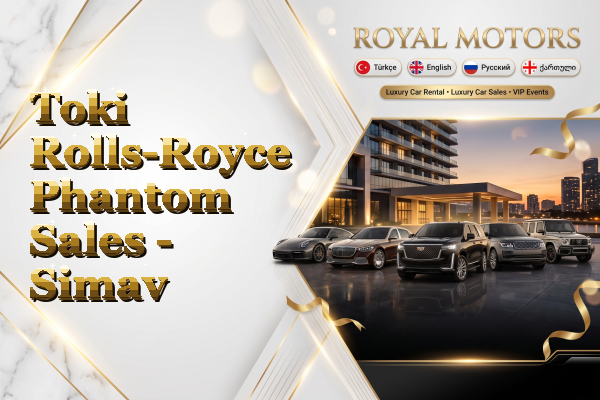Toki Rolls-Royce Phantom Sales - Simav