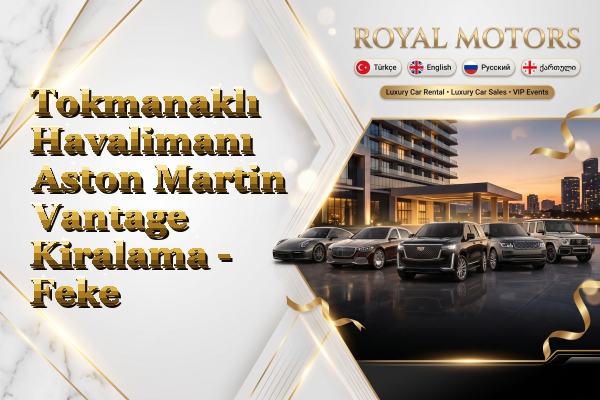 Tokmanaklı Havalimanı Aston Martin Vantage Kiralama - Feke
